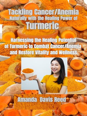 cover image of Tackling Cancer/Anemia Naturally with the Healing Power of  Turmeric